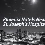 phoenix-hotels-near-st-josephs-hospital